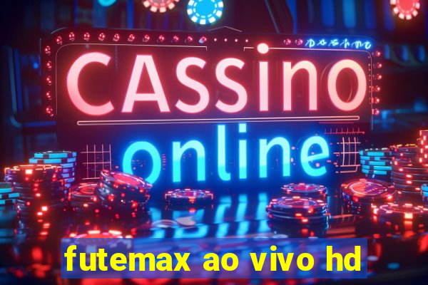 futemax ao vivo hd